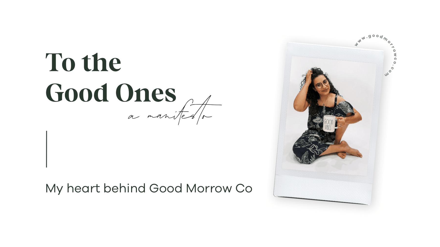 To the Good Ones: A Manifesto - Good Morrow Co
